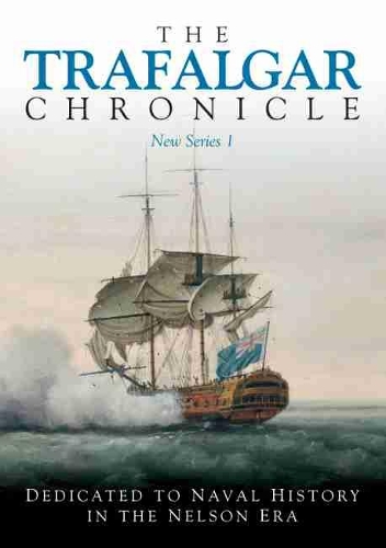 The Trafalgar Chronicle: Dedicated to Naval History in the Nelson Era No. 1 (Paperback)