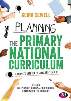 Planning the Primary National Curriculum: A complete guide for trainees and teachers (Paperback)