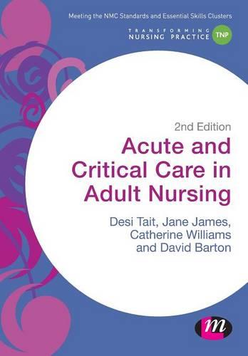 Acute and Critical Care in Adult Nursing - Transforming Nursing Practice Series (Paperback)
