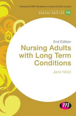 Nursing Adults with Long Term Conditions - Transforming Nursing Practice Series (Hardback)
