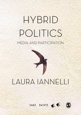 Hybrid Politics: Media and Participation - Sage Swifts (Hardback)