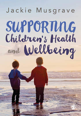 Supporting Children's Health and Wellbeing (Hardback)