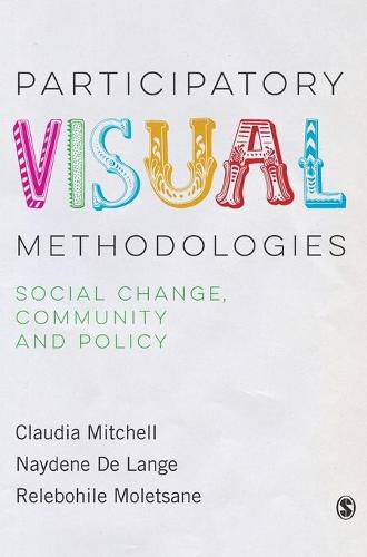 Participatory Visual Methodologies: Social Change, Community and Policy (Hardback)