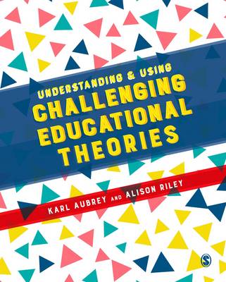 Understanding and Using Challenging Educational Theories (Hardback)