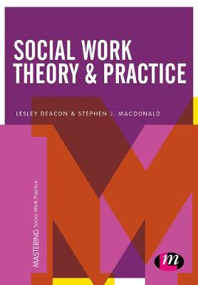 Social Work Theory and Practice - Mastering Social Work Practice (Hardback)