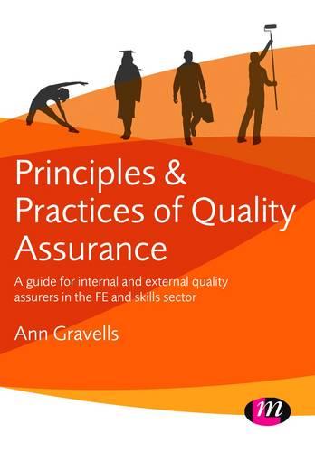 Principles and Practices of Quality Assurance: A guide for internal and external quality assurers in the FE and Skills Sector (Paperback)