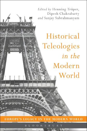 Historical Teleologies in the Modern World - Europe's Legacy in the Modern World (Paperback)