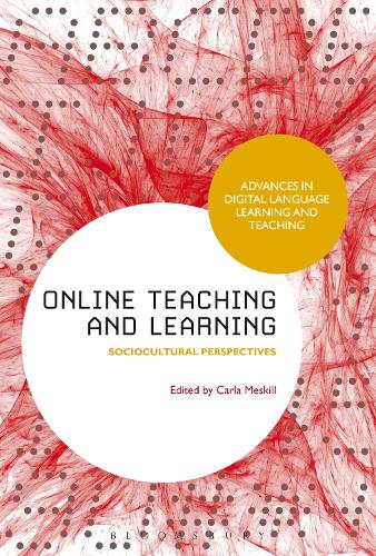 Online Teaching and Learning: Sociocultural Perspectives - Advances in Digital Language Learning and Teaching (Paperback)