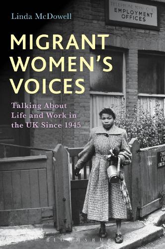 Migrant Women's Voices: Talking About Life and Work in the UK Since 1945 (Paperback)