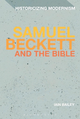 Samuel Beckett and The Bible - Historicizing Modernism (Paperback)