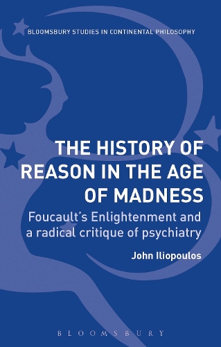 The History of Reason in the Age of Madness: Foucault's Enlightenment and a Radical Critique of Psychiatry (Hardback)
