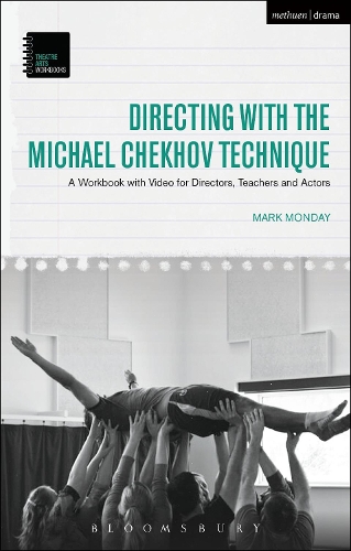 Directing with the Michael Chekhov Technique: A Workbook with Video for Directors, Teachers and Actors - Theatre Arts Workbooks (Hardback)