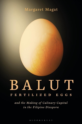 Balut: Fertilized Eggs and the Making of Culinary Capital in the Filipino Diaspora (Hardback)