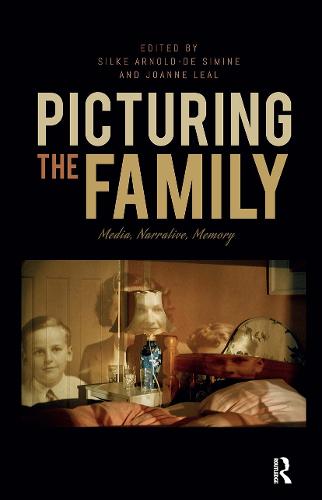 Picturing the Family: Media, Narrative, Memory (Hardback)