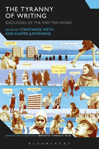 The Tyranny of Writing: Ideologies of the Written Word - Advances in Sociolinguistics (Hardback)