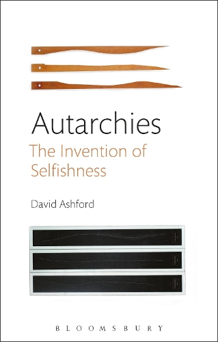 Autarchies: The Invention of Selfishness (Hardback)