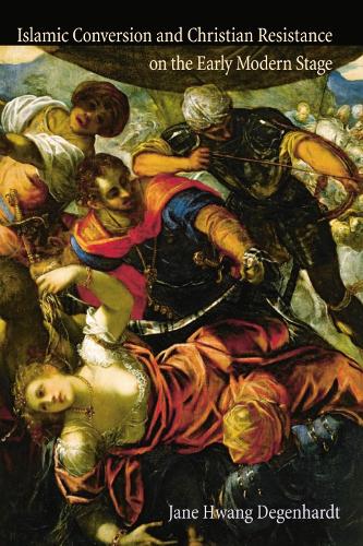 Islamic Conversion and Christian Resistance on the Early Modern Stage (Paperback)