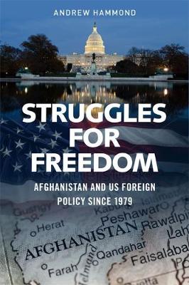 Struggles for Freedom: Afghanistan and Us Foreign Policy Since 1979 (Paperback)