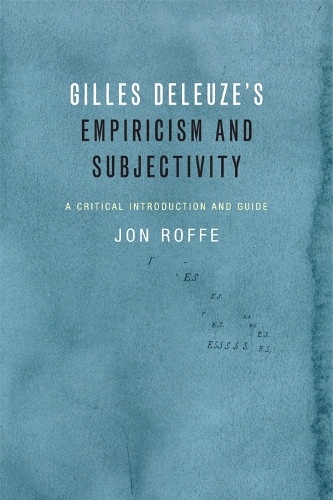 Gilles Deleuze's Empiricism and Subjectivity: A Critical Introduction and Guide (Hardback)