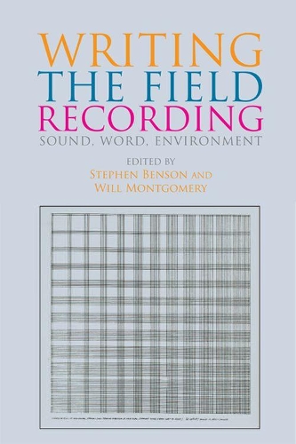 Writing the Field Recording: Sound, Word, Environment (Hardback)