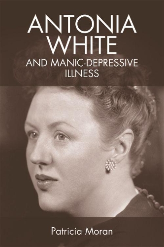 Antonia White and Manic-Depressive Illness (Hardback)