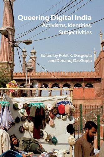 Queering Digital India: Activisms, Identities, Subjectivities - Technicities (Hardback)