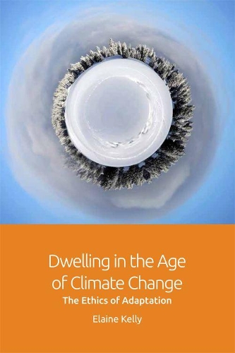 Dwelling in the Age of Climate Change: The Ethics of Adaptation (Hardback)