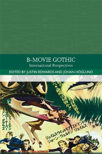 B-Movie Gothic: International Perspectives - Traditions in World Cinema (Hardback)