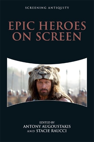 Epic Heroes on Screen - Screening Antiquity (Hardback)