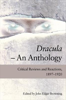 Dracula an Anthology: Critical Reviews and Reactions, 1897-1920 (Hardback)