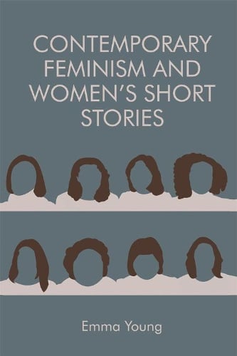 Contemporary Feminism and Women's Short Stories (Hardback)