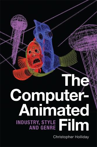 The Computer-Animated Film: Industry, Style and Genre (Hardback)