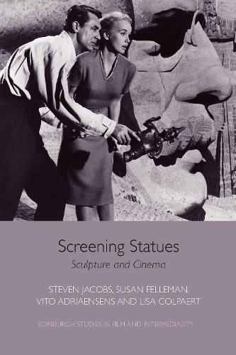 Screening Statues: Sculpture and Cinema - Edinburgh Studies in Film and Intermediality (Paperback)