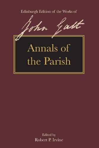 Annals of the Parish - The Edinburgh Edition of the Works of John Galt (Hardback)