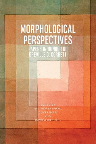 Morphological Perspectives: Papers in Honour of Greville G. Corbett (Paperback)