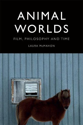 Animal Worlds: Film, Philosophy and Time (Paperback)