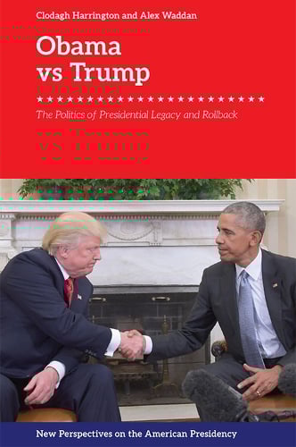 Obama v. Trump: The Politics of Rollback - New Perspectives on the American Presidency (Hardback)