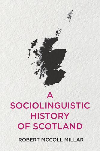 A Sociolinguistic History of Scotland (Hardback)