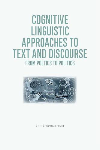 Cognitive Linguistic Approaches to Text and Discourse: From Poetics to Politics (Paperback)