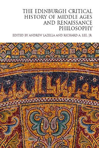 The Edinburgh Critical History of Middle Ages and Renaissance Philosophy - The Edinburgh Critical History of Philosophy (Hardback)