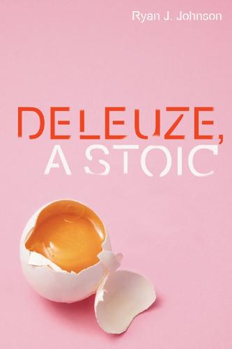 Deleuze, a Stoic - Plateaus - New Directions in Deleuze Studies (Hardback)
