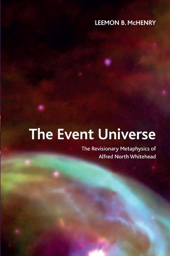 The Event Universe: The Revisionary Metaphysics of Alfred North Whitehead - Crosscurrents (Paperback)