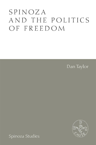 Spinoza and the Politics of Freedom - Spinoza Studies (Hardback)