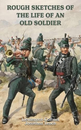 ROUGH SKETCHES OF THE LIFE OF AN OLD SOLDIER Lieutenant-Colonel ...
