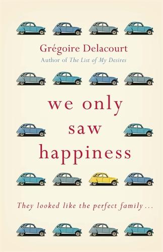 We Only Saw Happiness: From the author of The List of My Desires (Hardback)