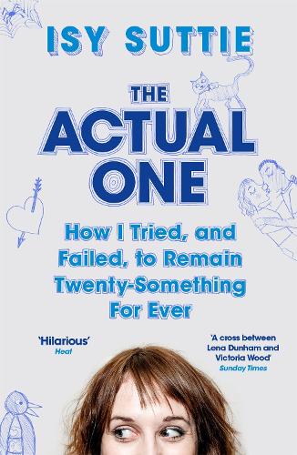 The Actual One: How I tried, and failed, to remain twenty-something for ever (Paperback)