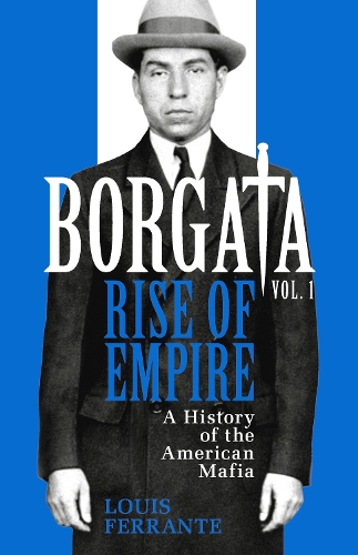 Borgata: Rise of Empire: A History of the American Mafia (Hardback)