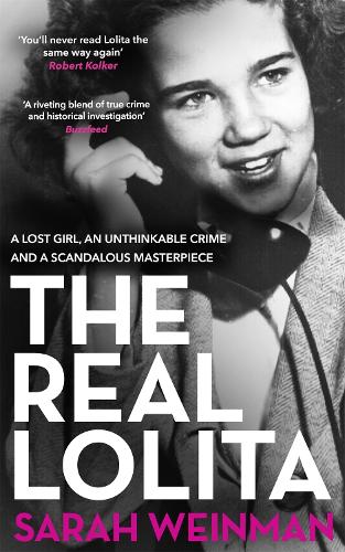 The Real Lolita by Sarah Weinman The Real Lolita by Sarah Weinman