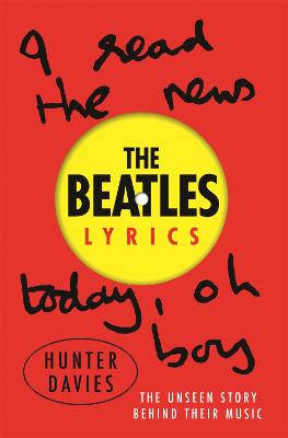 The Beatles Lyrics: The Unseen Story Behind Their Music (Paperback)