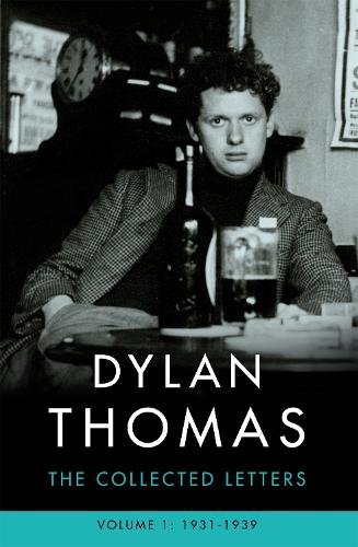 Dylan Thomas: The Collected Letters Volume 1: 1931-1939 (Paperback)